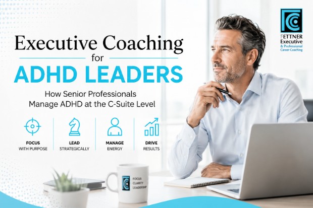 Executive Coaching for ADHD Leaders: How Senior Professionals Manage ADHD at the C-Suite Level